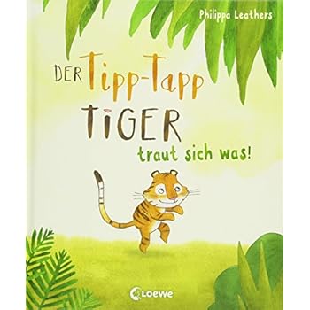 Der Tipp-Tapp-Tiger: traut sich was!