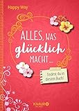 Alles, was glücklich macht, findest du in diesem Buch by