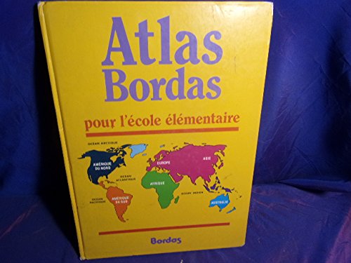 couverture de : Atlas Bordas pour l'&eacute;cole &eacute;l&eacute;mentaire