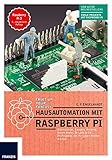 Hausautomation mit Raspberry Pi: Alarmanlage, Heizung, Smart Home, W-LAN & Co: 20 Projekte, die Ihr Leben leichter machen. by 