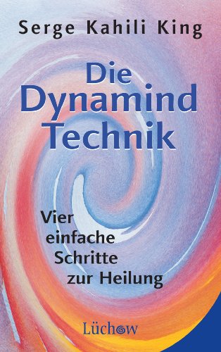 Download Die Dynamind-Technik: Vier einfache Schritte zur Heilung Download Die Dynamind-Technik: Vier einfache Schritte zur Heilung
