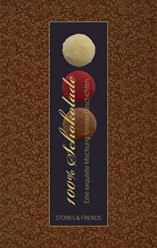 100% Schokolade: Eine exquisite Mischung feinster Geschichten (Edition Mixed)