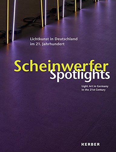 Preisvergleich Produktbild Scheinwerfer - Aktuelle Lichtkunst in Deutschland im 21. Jahrhundert