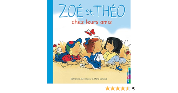 Amazon Fr Zoe Et Theo Chez Leurs Amis Metzmeyer Catherine Vanenis Marc Livres