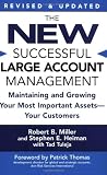 The New Successful Large Account Management: Maintaining and Growing Your Most Important Assets -- Your Customers by
