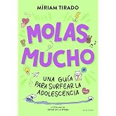 Molas mucho: Una gu&iacute;a para surfear la adolescencia (Libros para adolescentes)