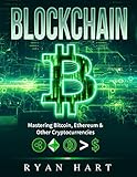 Blockchain: The Ultimate Guide To Mastering Bitcoin, Ethereum & Other Cryptocurrencies. (Smart Contracts, Dapps, Investing, Mining, Litecoin, Ripple, Putincoin etc.) (English Edition) by 
