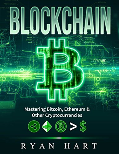 Blockchain: The Ultimate Guide To Mastering Bitcoin, Ethereum & Other Cryptocurrencies. (Smart Contracts, Dapps, Investing, Mining, Litecoin, Ripple, Putincoin etc.) (English Edition)