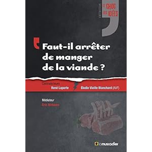 Faut-il arrêter de manger de la viande ?: Débat sur les impacts de certains modes d'alimentation (Le choc des idées)