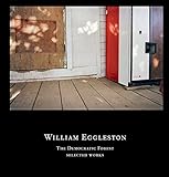 Image de Eggleston William: The Democratic Forest Selected Works