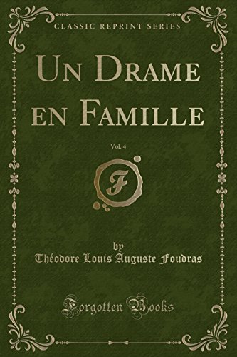 Un Drame En Famille, Vol. 4 (Classic Reprint)