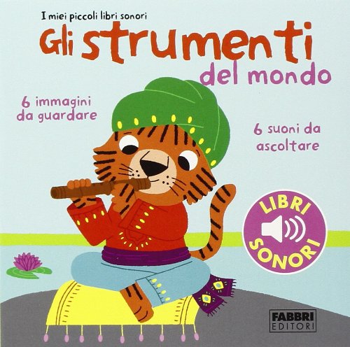 Gli strumenti del mondo. I miei piccoli libri sonori. Ediz. illustrata: 1