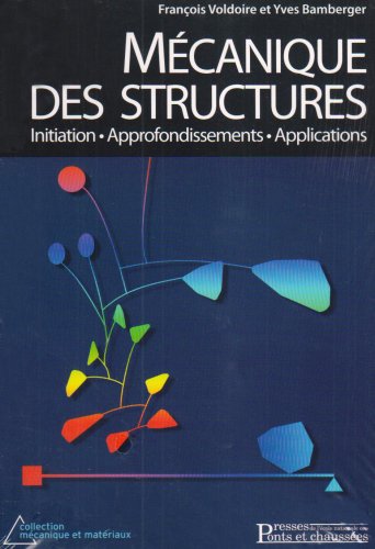 Download Mécanique des structures: Initiation - Approfondissements - Applications