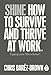 Produktbild Shine: How To Survive And Thrive At Work