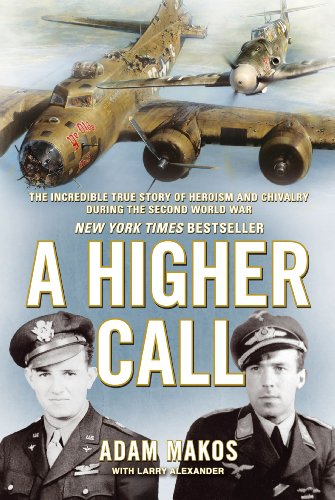 A Higher Call: The Incredible True Story of Heroism and Chivalry during the Second World War (Englis
