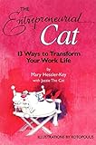 The Entrepreneurial Cat: 13 Ways to Transform Your Work Life by Mary Hessler-Key