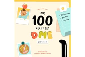 Nos 100 recettes DME préférées: pour bébé et toute la famille