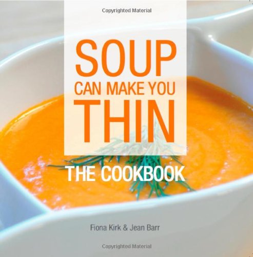 Soup Can Make You Thin: The Cookbook