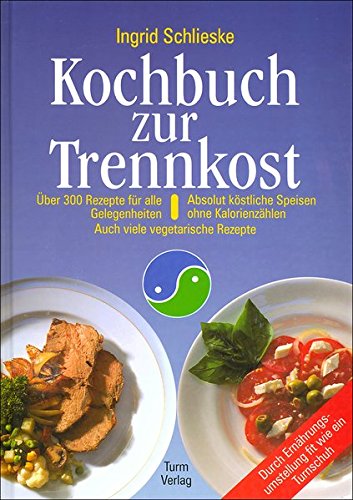 Download Kochbuch zur Trennkost: Absolut köstliche Speisen ohne Kalorienzählen Download Kochbuch zur Trennkost: Absolut köstliche Speisen ohne Kalorienzählen