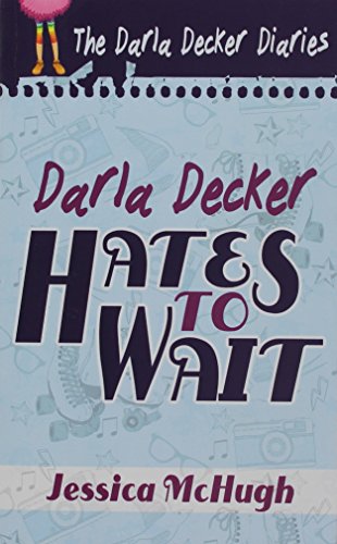 Darla Decker Hates to Wait (Darla Decker Diaries Book 1)