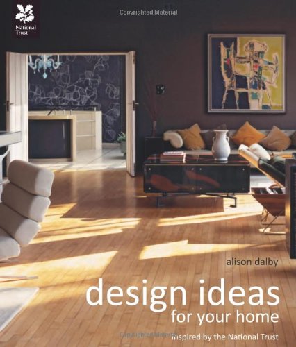 Download Design Ideas for Your Home: With the National Trust (National Trust Home & Garden) Download Design Ideas for Your Home: With the National Trust (National Trust Home & Garden)