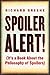 Produktbild Spoiler Alert!: (it's a Book about the Philosophy of Spoilers)
