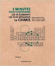 Amazon Fr 3 Minutes Pour Comprendre Les 50 Elements Les Pl Us Repandus En Chimie Scerri Eric Livres