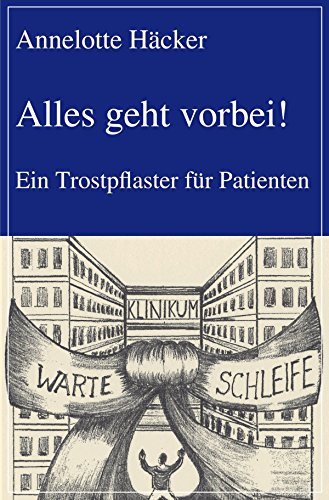 Download Alles geht vorbei!: Ein Trostpflaster für Patienten Download Alles geht vorbei!: Ein Trostpflaster für Patienten