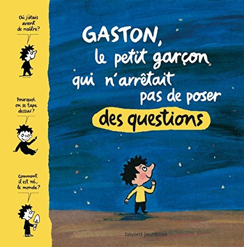 Gaston, le petit garcon qui n'arrêtait pas de poser des questions en ligne Gaston, le petit garcon qui n'arrêtait pas de poser des questions en ligne