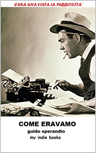 Download COME ERAVAMO, c'era una volta la Pubblicità Download COME ERAVAMO, c'era una volta la Pubblicità