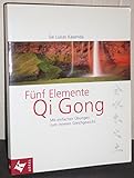 Fünf-Elemente-Qi-Gong: Mit einfachen Übungen zum inneren Gleichgewicht by 