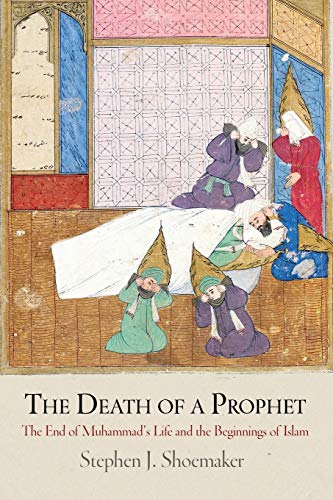 The Death of a Prophet: The End of Muhammad's Life and the Beginnings of Islam livre