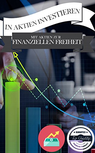 Geld mit Aktien verdienen: ganz leicht zur finanziellen Freiheit Geld mit Aktien verdienen: ganz leicht zur finanziellen Freiheit