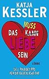 Buchinformationen und Rezensionen zu Das muss Liebe sein von Katja Kessler