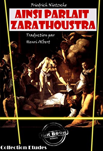 Télécharger Ainsi parlait Zarathoustra, un livre pour tous et pour personne‎: édition intégrale livre En ligne