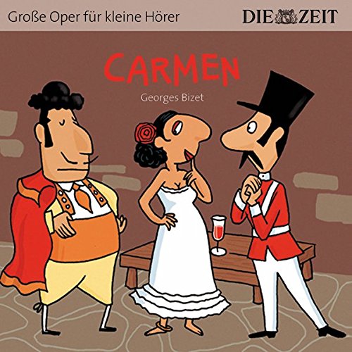 Download Carmen Die ZEIT-Edition: Hörspiel mit Opernmusik - Große Oper für kleine Hörer