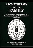 Image de Aromatherapy for the Family: An Introductory Guide to the Use of Holistic Aromatherapy for Harmony and Well-being