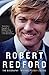 Robert Redford: The Biography by 