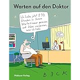 Warten auf den Doktor: Die skurrilsten und witzigsten Cartoons von BECK. Zum Gesundlachen für Patienten, als Mitbringsel für 