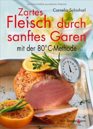 Download Zartes Fleisch durch sanftes Garen: mit der 80°C-Methode Download Zartes Fleisch durch sanftes Garen: mit der 80°C-Methode