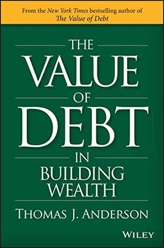 The Value of Debt in Building Wealth: Creating Your Glide Path to a Healthy Financial L.I.F.E.
