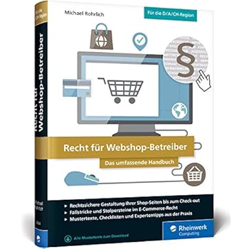 Recht für Webshop-Betreiber: Das umfassende Handbuch. Alles über Abmahnungen, Datenschutzrecht, Urheberrecht, Domainrecht, Haftungsfragen, AGB, Impressum u. v. m.