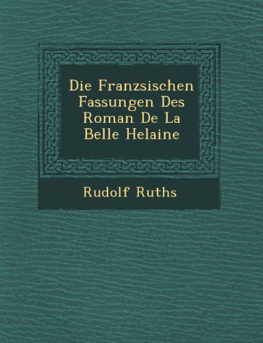 Die Franz Sischen Fassungen Des Roman de La Belle Helaine