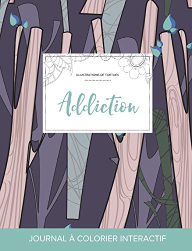 Journal de Coloration Adulte: Addiction (Illustrations de Tortues, Arbres Abstraits) gratuit