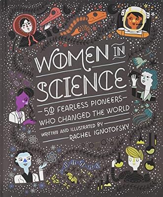 Women in Science: 50 Fearless Pioneers Who Changed the World