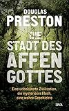 Image de Die Stadt des Affengottes: Eine unbekannte Zivilisation, ein mysteriöser Fluch, eine wahre Geschich
