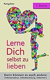 Image de SELBSTLIEBE: Lerne Dich selbst zu lieben, dann können es auch andere (Selbstannahme, Selb