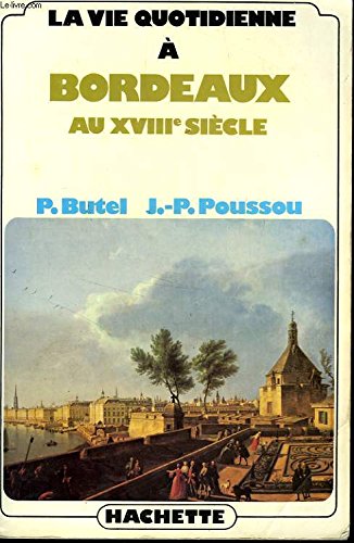 La Vie quotidienne à Bordeaux au XVIIIe siècle en ligne La Vie quotidienne à Bordeaux au XVIIIe siècle en ligne