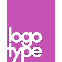 Logotype: (Corporate Identity Book, Branding Reference for Designers and Design Students)