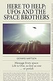 Here to Help: UFOs and the Space Brothers by Gerard Aartsen
